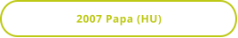 2007 Papa (HU)